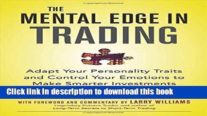 [Download] The Mental Edge in Trading : Adapt Your Personality Traits and Control Your Emotions to