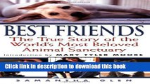 [Download] Best Friends: The True Story of the World s Most Beloved Animal Sanctuary Paperback Free