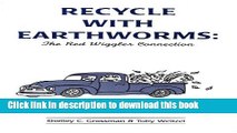 [Download] Recycle With Earthworms: The Red Wiggler Connection Hardcover Online