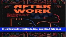 [Download] After Work: The Search for an Optimal Leisure Lifestyle Kindle Online