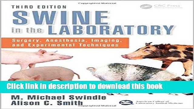 [Download] Swine in the Laboratory: Surgery, Anesthesia, Imaging, and Experimental Techniques,