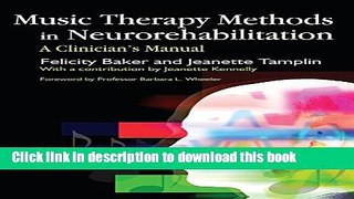 [Download] Music Therapy Methods in Neurorehabilitation: A Clinician s Manual Kindle Free