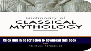 [Fresh] The Penguin Dictionary of Classical Mythology (Penguin Dictionary) New Ebook