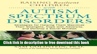 [Download] Raising Resilient Children with Autism Spectrum Disorders: Strategies for Maximizing
