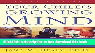 [Download] Your Child s Growing Mind: Brain Development and Learning From Birth to Adolescence