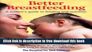 [Download] Better Breastfeeding: A Mother s Guide to Feeding and Nutrition Hardcover Collection