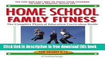 [Download] Home School Family Fitness: The Complete Physical Education Curriculum for Grades K-12