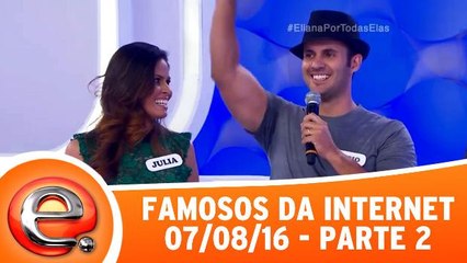 Famosos da Internet - 07.08.16 - Parte 2