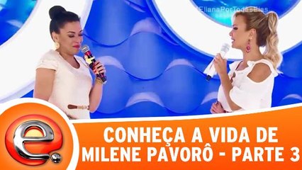 Conheça a vida de Milene Pavorô - Parte 3
