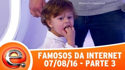 Famosos da Internet - 07.08.16 - Parte 3