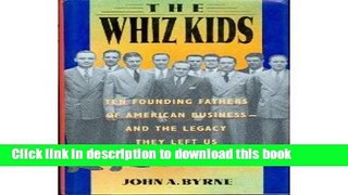 [Popular Books] The Whiz Kids: The Founding Fathers of American Business - and the Legacy they