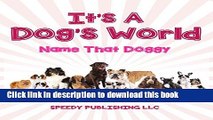 [Popular Books] Its A Dogs World (Name That Doggy): Dog Book for Kids Free Online