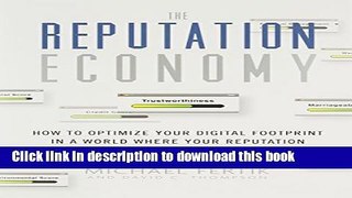 [Popular Books] The Reputation Economy: How to Optimize Your Digital Footprint in a World Where
