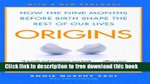 [Download] Origins: How the Nine Months Before Birth Shape the Rest of Our Lives Paperback Online