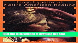 [Popular Books] Encyclopedia of Native American Healing (Healing Arts) Full