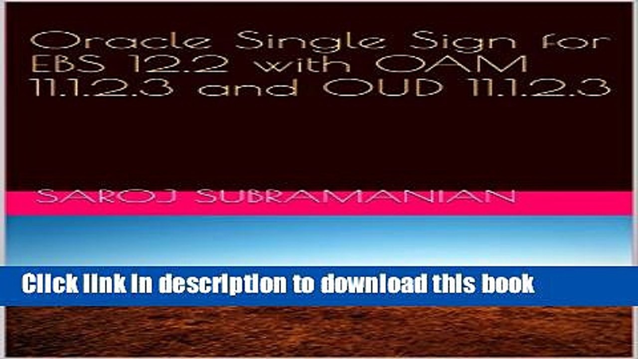 [Download] Oracle Single Sign for EBS 12.2 with OAM 11.1.2.3 and OUD 11.1.2.3 Kindle Collection