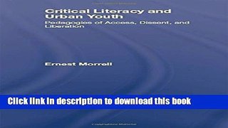 [Popular Books] Critical Literacy and Urban Youth: Pedagogies of Access, Dissent, and Liberation