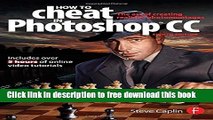 [Download] How To Cheat In Photoshop CC: The art of creating realistic photomontages Kindle