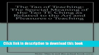 [Popular Books] The Tao of Teaching: The Special Meaning of the Tao Te Ching as Related to the Art