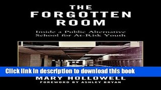 [Fresh] The Forgotten Room: Inside a Public Alternative School for At-Risk Youth New Ebook