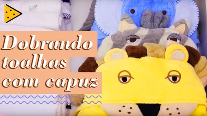 COMO DOBRAR TOALHINHAS COM CAPUZ