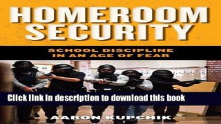 [Popular] Homeroom Security: School Discipline in an Age of Fear (Youth, Crime, and Justice)