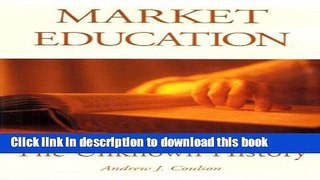 [Popular] Market Education: The Unknown History (Frontier Issues in Economic Thought) Hardcover Free