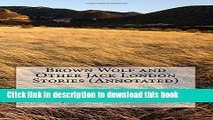 [Download] Brown Wolf and Other Jack London Stories (Annotated) Hardcover Collection