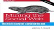[Download] Mining the Social Web: Data Mining Facebook, Twitter, LinkedIn, Google+, GitHub, and