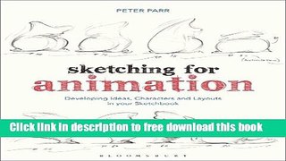 [Download] Sketching for Animation: Developing Ideas, Characters and Layouts in Your Sketchbook