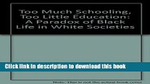 [PDF] Too Much Schooling, Too Little Education: A Paradox of Black Life in White Societies Reads