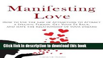 [Popular] Manifesting Love: How to Use the Law of Attraction to Attract a Specific Person, Get
