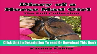 [Download] Diary of a Horse Mad Girl: The Full Collection Kindle Online