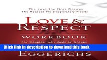 [Popular] Love and   Respect Workbook: The Love She Most Desires; The Respect He Desperately Needs