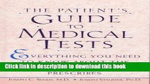 [Popular] The Patient s Guide to Medical Tests: Everything You Need to Know About the Tests Your