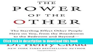 [Popular] The Power of the Other: The startling effect other people have on you, from the