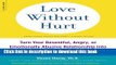 [Popular] Love Without Hurt: Turn Your Resentful, Angry, or Emotionally Abusive Relationship into