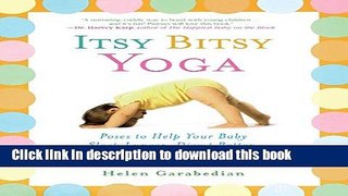 [Popular] Itsy Bitsy Yoga: Poses to Help Your Baby Sleep Longer, Digest Better, and Grow Stronger