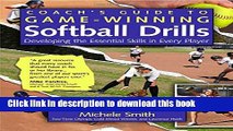 [Download] Coach s Guide to Game-Winning Softball Drills: Developing the Essential Skills in Every