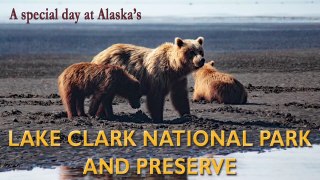 A day in Lake Clark National Park and Preserve