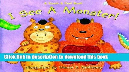 [Download] I SEE A MONSTER: A TOUCH-AND-FEEL BOOK Hardcover Free