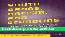 [Popular] Youth Gangs, Racism, and Schooling: Vietnamese American Youth in a Postcolonial Context