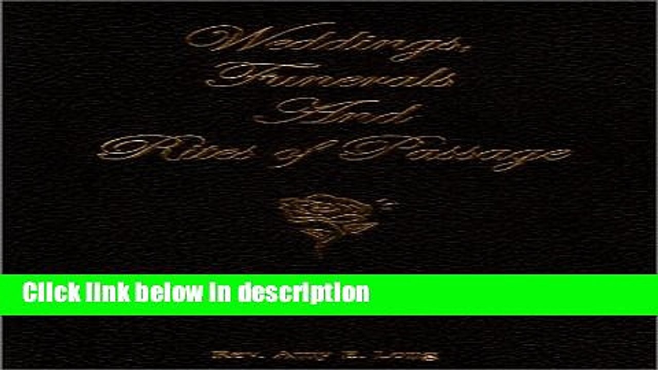 Books Weddings, Funerals and Rites of Passage: Sample Ceremonies For Celebrants, Officiants and