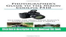 [Download] Photographer s Guide to the Nikon Coolpix P510 Paperback Online