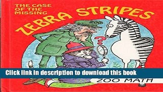 Download The Case of the Missing Zebra Stripes Zoo Math (I Love Math) Book Online