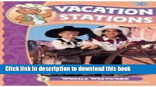 [PDF] Wheels Westward (Vacation Stations) Book Online