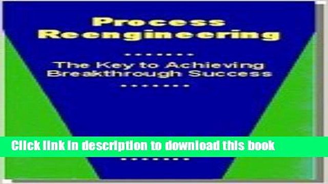 [Read PDF] Process Reengineering: The Key to Achieving Breakthrough Success Ebook Free
