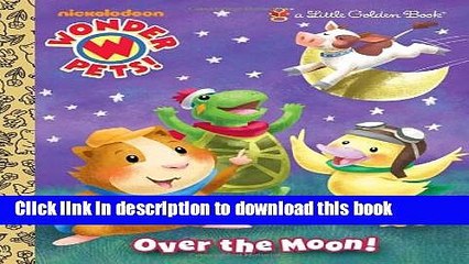[Download] Over the Moon! (Wonder Pets!) Hardcover Free
