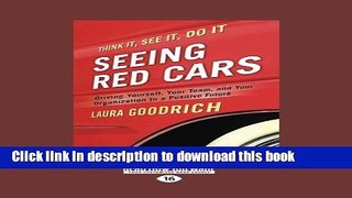 [PDF Kindle] Seeing Red Cars: Driving Yourself, Your Team, and Your Organization to a Positive