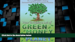READ FREE FULL  The Complete Guide to Making Environmentally Friendly Investment Decisions: How to
